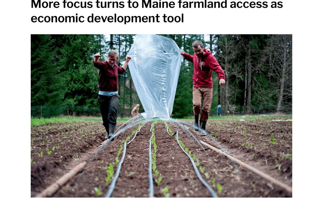 MaineBiz: More focus turns to Maine farmland access as economic development tool