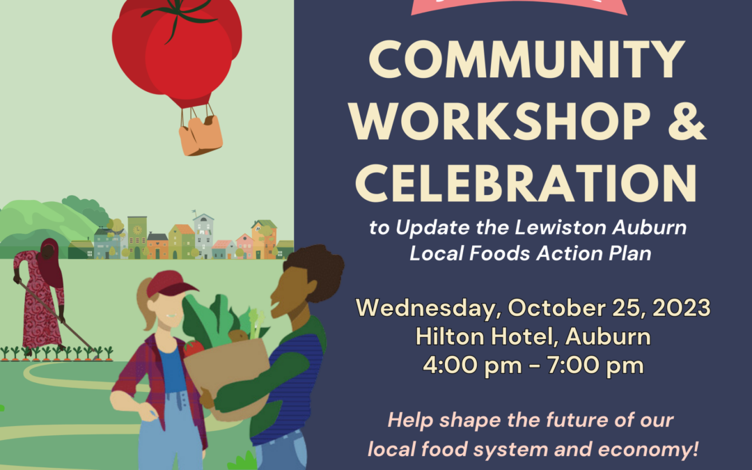 COMMUNITY WORKSHOP & CELEBRATION to update the Local Foods Action Plan for Lewiston & Auburn
